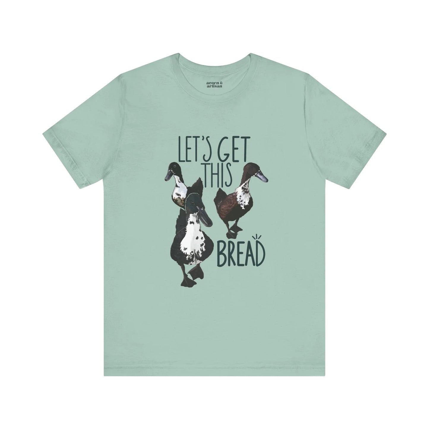 T-Shirt / Let's Get This Bread *New